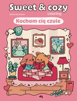 Okadka ksiki - Kocham ci czule. Sweet & cozy coloring. Sweet & cozy coloring