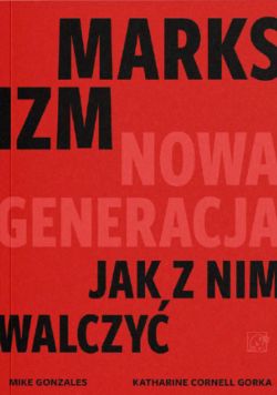 Okadka ksiki - Marksizm: nowa generacja. Jak z nim walczy?