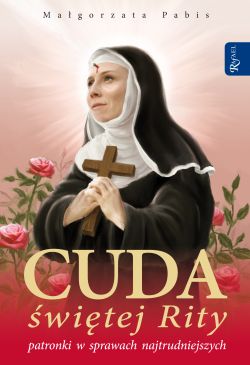Okadka ksiki - Cuda witej Rity patronki w sprawach najtrudniejszych