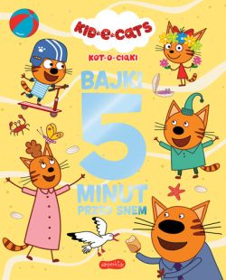 Okadka ksiki - Kot-o-ciaki. Bajki 5 minut przed snem