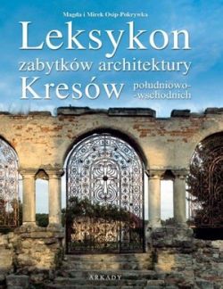 Okadka ksiki - Leksykon zabytkw architektury Kresw poudniowo-wschodnich