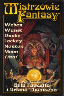 Okadka ksiki - Mistrzowie Fantasy. Weber, Wurst, Drake, Lackey, Norton, Moon i inni