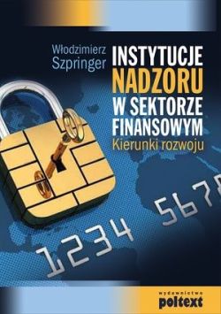 Okadka ksiki - Instytucje nadzoru w sektorze finansowym. Kierunki rozwoju