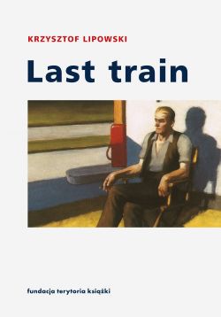 Okadka ksiki - Last train. Opowiadania i eseje
