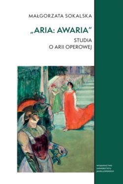 Okadka ksiki - Aria: awaria. Studia o arii operowej