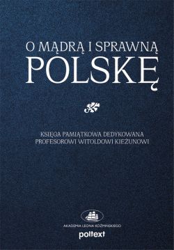 Okadka ksiki - O mdr i sprawn Polsk. Ksiga pamitkowa dedykowana Profesorowi Witoldowi Kieunowi
