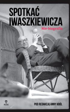 Okadka ksiki - Spotka Iwaszkiewicza. Nie-biografia
