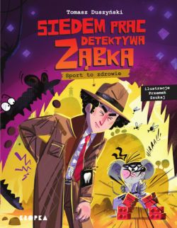 Okadka ksiki - Siedem prac detektywa Zbka. Sport to zdrowie!