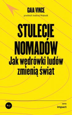 Okadka ksiki - Stulecie nomadw. Jak wdrwki ludw zmieni wiat