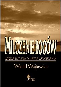 Okadka ksiki - Milczenie bogw. Szkice i studia o liryce owiecenia
