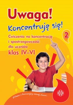 Okadka ksiki - Uwaga! Koncentruj si! Cz 2. wiczenia na koncentracj i spostrzegawczo dla uczniw klas IV-VI