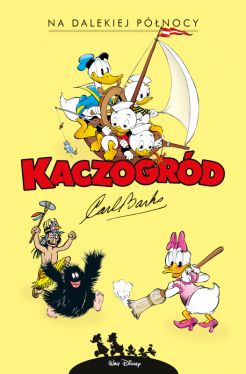 Okadka ksiki - Kaczogrd - Carl Barks  Na dalekiej pnocy i inne historie z lat 1949-1950