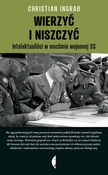 Okładka książki - Wierzyć i niszczyć. Intelektualiści w machinie wojennej SS