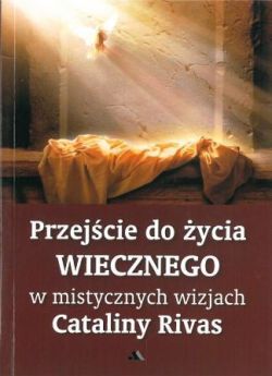 Okadka ksiki - Przejcie do ycia wiecznego w mistycznych wizjach Cataliny Rivas