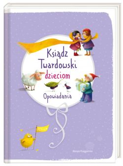 Okadka ksiki - Ksidz Twardowski dzieciom. Opowiadania