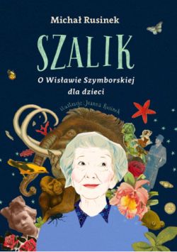 Okadka ksiki - Szalik. O Wisawie Szymborskiej dla dzieci