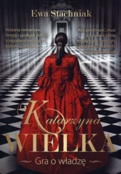 Okadka ksiki - Katarzyna Wielka. Gra o wadz