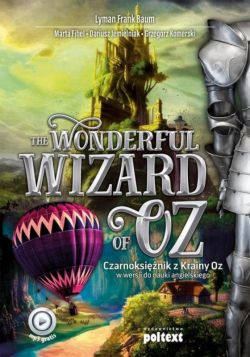 Okadka ksiki - The Wonderful Wizard of Oz. Czarnoksinik z Krainy Oz w wersji do nauki angielskiego