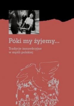Okadka ksiki - Pki my yjemy... Tradycje insurekcyjne w myli polskiej