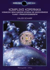 Okadka ksiki - Kompleks Kopernika. Kosmiczny sens naszego istnienia we Wszechwiecie planet i prawdopodobiestw