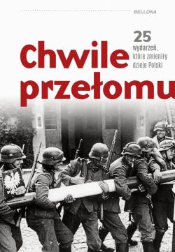 Okadka ksiki - Chwile przeomu. 25 wydarze, ktre zmieniy dzieje Polski