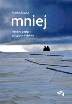 Okadka ksiki - Mniej. Intymny portret zakupowy Polakw