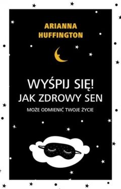 Okadka ksiki - Wypij si! . Jak zdrowy sen moe odmieni twoje ycie.