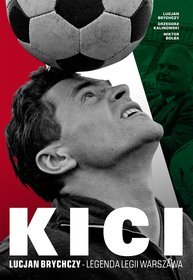 Okadka ksiki - Kici. Lucjan Brychczy - legenda Legii Warszawa