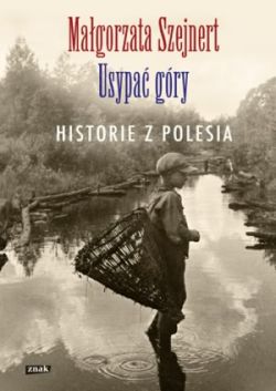 Okadka ksiki - Usypa gry. Historie z Polesia