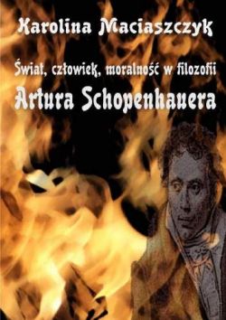 Okadka ksiki - wiat, czowiek, moralno w filozofii Artura Schopenhauera