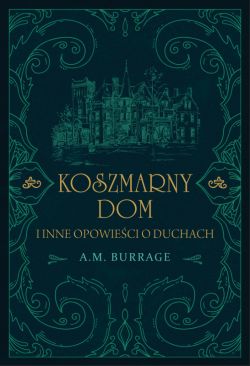 Okadka ksiki - Koszmarny dom i inne opowieci o duchach