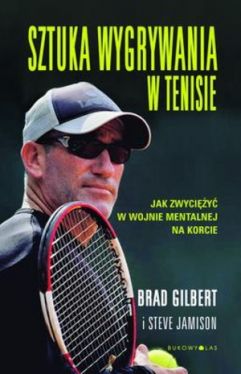 Okadka ksiki - Sztuka wygrywania w tenisie. Jak zwyciy w wojnie mentalnej na korcie