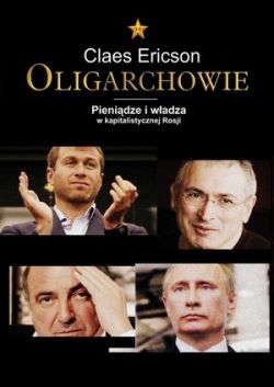 Okadka ksiki - Oligarchowie. Pienidze i wadza w kapitalistycznej Rosji