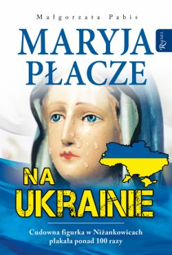 Okadka ksiki - Maryja pacze na Ukrainie