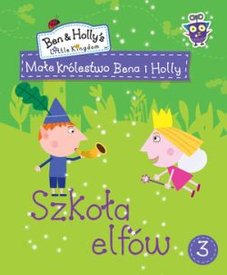 Okadka ksiki - Mae krlestwo Bena i Holly. Cz 3. Szkoa elfw