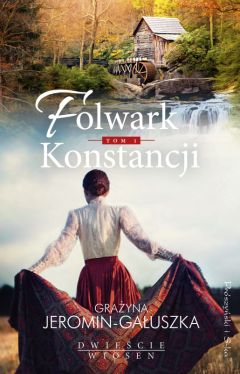 Okładka książki - Folwark Konstancji. Tom 1