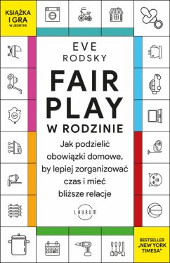 Okadka ksiki - Fair Play w rodzinie. Jak podzieli obowizki domowe, by lepiej zorganizowa czas i mie blisze relacje