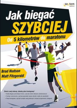 Okadka ksiki - Jak biega szybciej. Od 5 kilometrw do maratonu