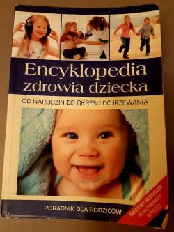 Okadka ksiki - Encyklopedia zdrowia dziecka. Od narodzin do okresu dojrzewania