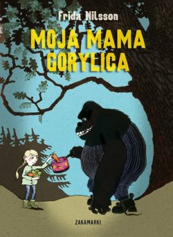 Okadka ksiki - Moja mama Gorylica 