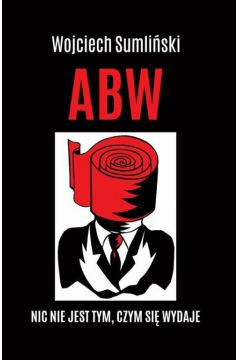 Okadka ksiki -  ABW - Nic nie jest tym, czym si wydaje