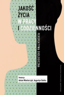Okładka książki - Jakość życia w pracy i codzienności. Perspektywa ekologiczna
