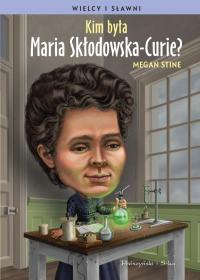 Okadka ksiki - Kim bya Maria Skodowska-Curie?
