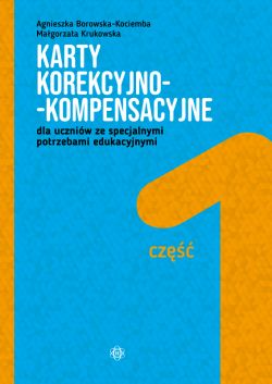 Okadka ksiki - Karty korekcyjno-kompensacyjne (#1). Karty korekcyjno-kompensacyjne dla uczniw ze specjalnymi potrzebami edukacyjnymi. Cz 1