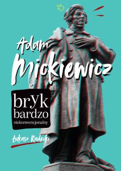 Okadka ksiki - Adam Mickiewicz. Bryk bardzo niekonwencjonalny