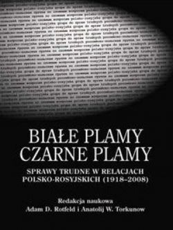 Okadka ksiki - Biae plamy. Czarne plamy. Sprawy trudne w relacjach polsko-rosyjskich (1918-2008)