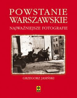Okadka ksiki - Powstanie warszawskie. Najwaniejsze fotografie