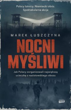 Okadka ksiki - Nocni myliwi. Wielka ucieczka lotnikw z nazistowskiego obozu