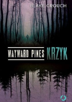 Okadka ksiki - Wayward Pines. Krzyk
