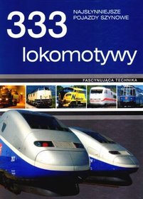 Okadka ksiki - 333 lokomotywy. Najsynniejsze pojazdy szynowe
